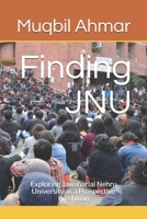 Finding JNU : Exploring Jawaharlal Nehru University As a Prospective Freshman 1711086703 Book Cover