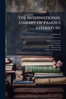 The International Library Of Famous Literature: Selections From The World's Great Writers ... With Biographical And Explanatory Notes, Volume 20... 1276988397 Book Cover