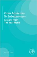 From Academia to Entrepreneur: Lessons from the Real World 0124105165 Book Cover