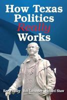 How Texas Politics Really Works 1974269515 Book Cover