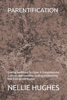 Parentification: Bearing Adulthood Too Soon: A Comprehensive Guide to understanding, healing and breaking free from parentification B0CQQYZZR2 Book Cover