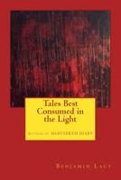 Tales Best Consumed in the Light 1985375095 Book Cover