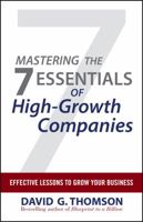 Mastering the 7 Essentials of High-Growth Companies: Effective Lessons to Grow Your Business 047061062X Book Cover