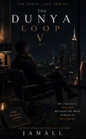 The Dunya Loop V: We Called It Freedom Because We Were Afraid of Stillness B0H5J5D6WS Book Cover
