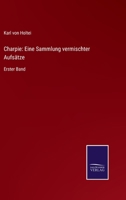 Charpie: Eine Sammlung vermischter Aufsätze: Erster Band 3752544988 Book Cover