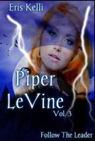 Piper LeVine, Follow the Leader 1484990641 Book Cover