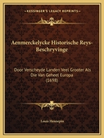 Aenmerckelycke Historische Reys-Beschryvinge: Door Verscheyde Landen Veel Grooter Als Die Van Geheel Europa (1698) 1104607433 Book Cover