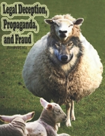 Legal Deception, Propaganda, and Fraud, Volume 1: Form #05.014 1096125552 Book Cover