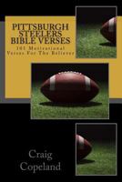 Pittsburgh Steelers Bible Verses: 101 Motivational Verses For The Believer 1985230127 Book Cover