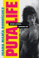 Puta Life: Seeing Latinas, Working Sex 1478019492 Book Cover