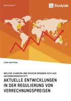 Aktuelle Entwicklungen in Der Regulierung Von Verrechnungspreisen. Welche Chancen Und Risiken Ergeben Sich Aus Unternehmenssicht? (German Edition) 3960954433 Book Cover