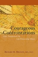 Courageous Confrontations: Lives Transformed by Life-Threatening Illness 1591810353 Book Cover