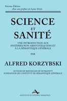 Science et Sanité: Une Introduction Aux Systèmes Non-Aristotéliciens Et À La Sémantique Générale: ne Introduction Aux Systèmes Non-Aristotéliciens Et À La Sémantique Générale (French Edition) 1970164344 Book Cover