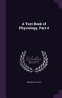 A Text Book of Physiology; Volume 4 1248424514 Book Cover