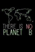 There is no Planet B: Notizbuch DIN A5 - 120 Seiten Punkteraster 1709114363 Book Cover