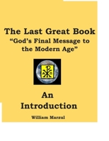 The Last Great Book: God's Final Message to the Modern Age B084QD6BZL Book Cover