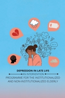 Depression in Late Life an Intervention Programme for the Institutionalized and Non-Institutionalized Elderly 0329689118 Book Cover