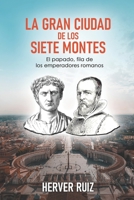 La Gran Ciudad de los 7 Montes: El papado, fila de los emperadores romanos B0BB65JSPK Book Cover