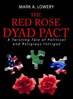 The Red Rose Dyad Pact: A Twisting Tale of Political and Religious Intrigue 1628549009 Book Cover