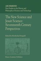 The New Science and Jesuit Science: Seventeenth Century Perspectives (Archimedes) 1402008481 Book Cover