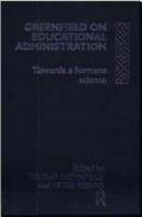 Greenfield on Educational Administration: Towards a Humane Craft 0415080452 Book Cover