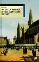 The Dutch Republic in the Seventeenth Century 0312217331 Book Cover