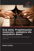 Graj dalej. Projektowanie muzyczne - podejscie dla wszystkich dzieci (Polish Edition) 6209886116 Book Cover