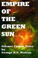 Empire Of The Green Sun 1532830777 Book Cover