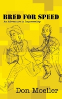 Bred for Speed: An Adventure in Imposseality 1631357921 Book Cover