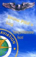 Drone Pilots Log, Training and Maintenance Record: Made in accordance with FAA standards for commercial drone surveyance and mapping photography 1682042634 Book Cover