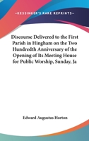 Discourse Delivered to the First Parish in Hingham on the Two Hundredth Anniversary of the Opening of Its Meeting-House for Public Worship. Sunday, January 8, 1882 3741123757 Book Cover