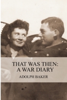 That Was Then: A War Diary 098596300X Book Cover