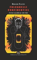 FULCANELLI CONFIDENTIEL: FINIS GLORIAE MUNDI (Les Cahiers d’Irem N°) (French Edition) B07NN3R18G Book Cover