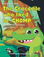 The Crocodile who liked to Chomp!: a book for biting toddlers and speech delay B0B9QYBFXZ Book Cover