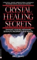 Crystal Healing Secrets: Enhance Your Relationships, Sexuality, Prosperity, and Health 0446387894 Book Cover