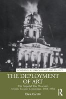 The Deployment of Art: The Imperial War Museum's Artistic Records Committee, 1968-1982 1032209623 Book Cover