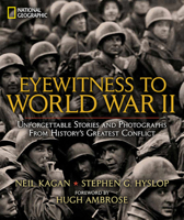 Eyewitness to World War II: Unforgettable Stories and Photographs from History's Greatest Conflict 1426209703 Book Cover