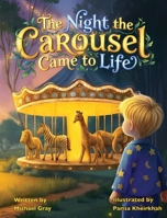 The Night the Carousel Came to Life B0H6LT8YVM Book Cover