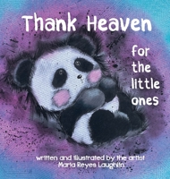 Thank Heaven For the Little Ones 0997407263 Book Cover