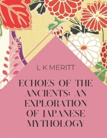 Echoes of the Ancients: An Exploration of Japanese Mythology (World Mythology) B0DYDDGBPZ Book Cover