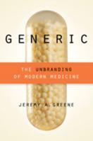 Generic: The Unbranding of Modern Medicine 1421414937 Book Cover