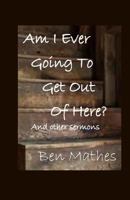 Am I Ever Going to Get Out of Here? 0692395768 Book Cover