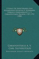 Utdrag Ur Sekreteraren Hos Kejsarinnan Katarina Ii Sedermera Verklige Geheimeradet A. V. Chrapovitskijs Dagbok, 1787-1792 (1880) 1165765799 Book Cover