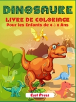 Dinosaure Livre de Coloriage: Pour les Enfants de 4 � 8 Ans 1006876251 Book Cover