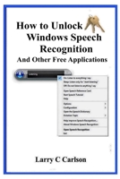 How to Unlock Windows Speech Recognition 1679132776 Book Cover