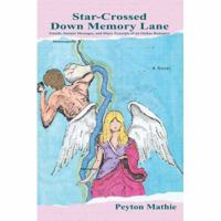 Star-Crossed Down Memory Lane: Emails, Instant Messages, and Diary Excerpts of an Online Romance. 0595404340 Book Cover