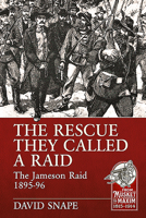 The Rescue They Called a Raid: The Jameson Raid 1895-96 1913118770 Book Cover