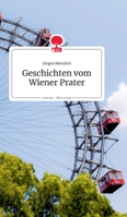 Geschichten vom Wiener Prater. Life is a Story - story.one 3990878530 Book Cover