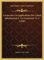 Lecons Sur Les Applications Du Calcul Infinitesimal A  La Geometrie V1-2 (1826) 1166796329 Book Cover