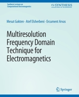 Multiresolution Frequency Domain Technique for Electromagnetics 3031005864 Book Cover